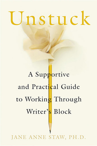 Cover for Unstuck: A Supportive and Practical Guide to Working Through Writer's Block