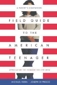 Cover for Field Guide To The American Teenager: A Parent's Companion