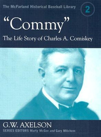 Cover for Commy: The Life Story of Charles A. Comiskey