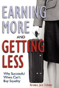 Cover for Earning More and Getting Less: Why Successful Wives Can't Buy Equality