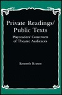 Cover for Private Readings/Public Texts: Playreaders' Constructs of Theatre Audiences