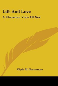 Cover for Life and Love: A Christian View of Sex
