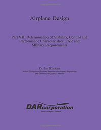 Cover for Airplane Design Part VII: Determination of Stability, Control and Performance Characteristics