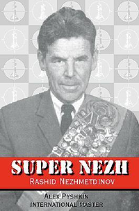 Cover for Super Nezh: Rashid Nezhmetdinov, Chess Assassin