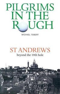Cover for Pilgrims in the Rough: St Andrews beyond the 19th hole