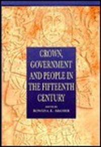 Cover for Crown, Government and People in the Fifteenth Century