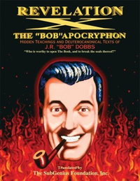 Cover for Revelation X: The Bob Apocryphon, Hidden Teachings and Deuterocanonical Texts of J.R. Bob Dobbs