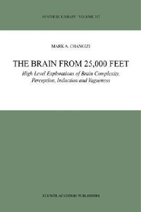 Cover for The Brain from 25,000 Feet: High Level Explorations of Brain Complexity, Perception, Induction and Vagueness