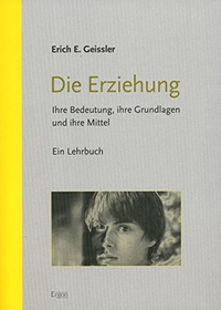 Cover for Die Erziehung: Ihre Bedeutung, Ihre Grundlagen Und Ihre Mittel. Ein Lehrbuch