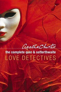 Cover for The Complete Quin And Satterthwaite: Love Detectives