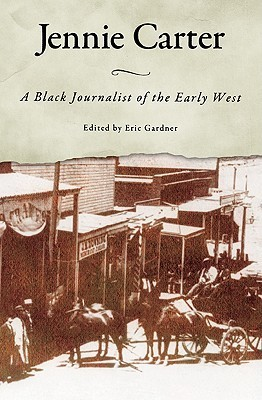 Cover for Jennie Carter: A Black Journalist of the Early West
