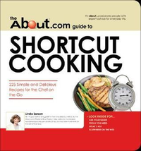 Cover for The About.com Guide to Shortcut Cooking: 225 Simple and Delicious Recipes for the Chef on the Go