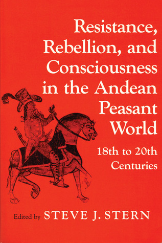 Cover for Resistance, Rebellion, and Consciousness in the Andean Peasant World, 18th to 20th Centuries