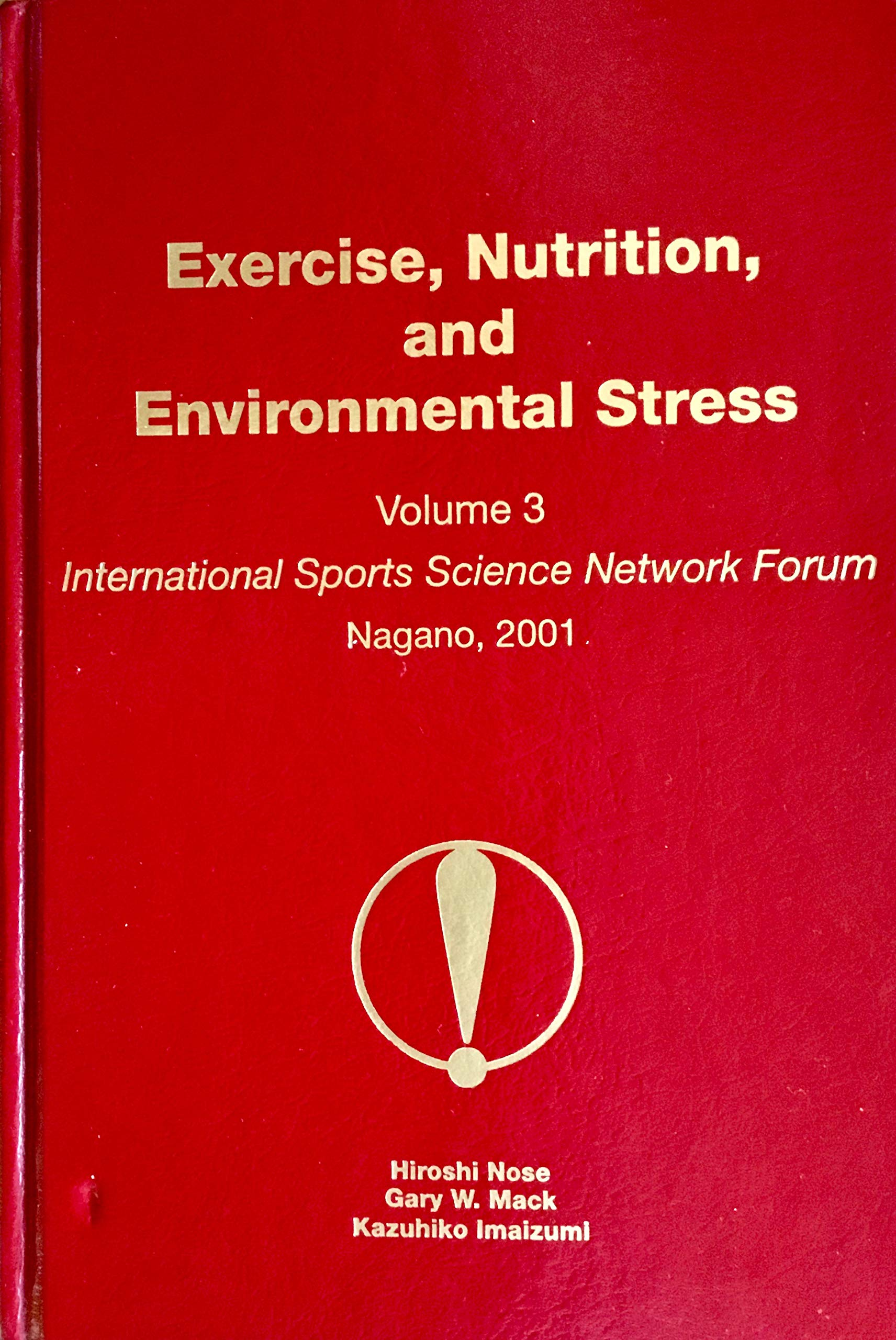Cover for Exercise, Nutrition, and Environmental Stress: International Sports Science Network Forum, Nagano, 2001