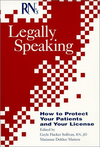 Cover for RN's Legally Speaking: How to Protect Your Patients and Your License