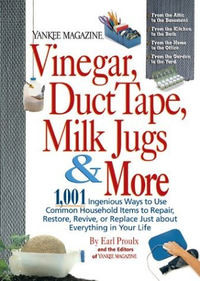 Cover for Vinegar, Duct Tape, Milk Jugs & More: 1,001 Ingenious Ways to Use Common Household Items to Repair, Restore, Revive, or Replace Just about Everything in Your Life