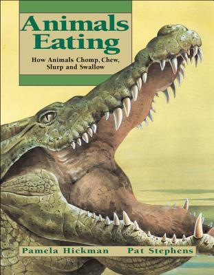 Cover for Animals Eating: How Animals Chomp, Chew, Slurp and Swallow
