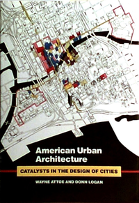 Cover for American Urban Architecture: Catalysts in the Design of Cities