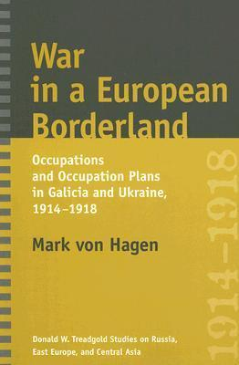 Cover for War in a European Borderland: Occupations and Occupation Plans in Galicia and Ukraine, 1914-1918