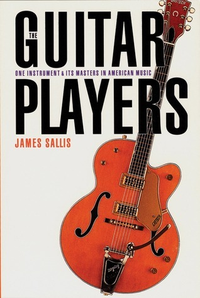 Cover for The Guitar Players: One Instrument and Its Masters in American Music
