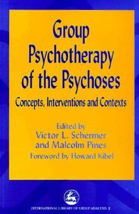 Cover for Group Psychotherapy of the Psychoses: Concepts, Interventions and Contexts