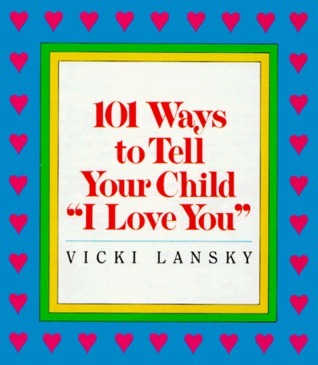 Cover for 101 Ways to Tell Your Child  "I Love You"