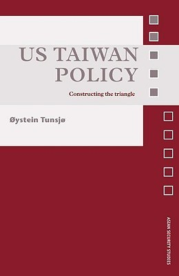 Cover for US Taiwan Policy: Constructing the Triangle