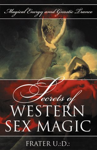 Cover for Secrets of Western Sex Magic: Magical Energy and Gnostic Trance