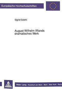Cover for August Wilhelm Ifflands dramatisches Werk: Versuch einer Neubewertung (Europäische Hochschulschriften / European University Studies / Publications Universitaires Européennes)