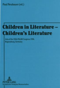 Cover for Children in Literature – Children’s Literature: Acta of the XXth FILLM Congress 1996, Regensburg, Germany