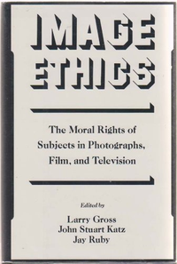 Cover for Image Ethics: The Moral Rights of Subjects in Photographs, Film, and Television