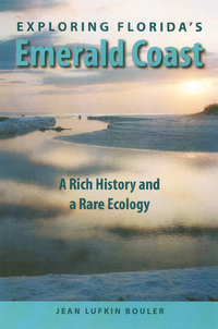 Cover for Exploring Florida's Emerald Coast: A Rich History and a Rare Ecology