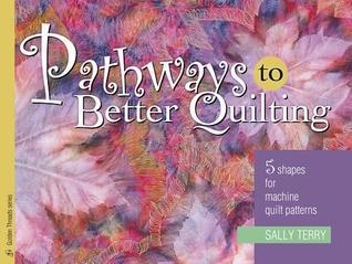 Cover for Pathways To Better Quilting: 5 Shapes for Machine Quilt Patterns (Golden Threads Series)