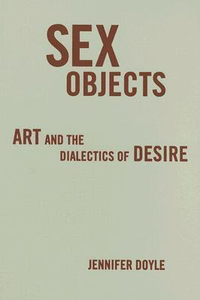 Cover for Sex Objects: Art And The Dialectics Of Desire