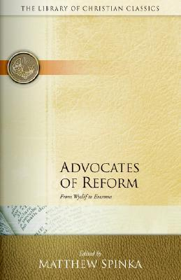 Cover for Advocates of Reform: From Wyclif to Erasmus