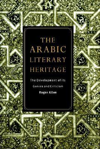 Cover for The Arabic Literary Heritage: The Development of its Genres and Criticism