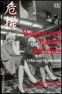 Cover for WOMEN AND MARKET SOCIETIES: Crisis and Opportunity