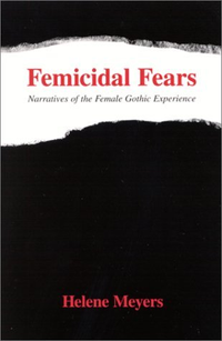 Cover for Femicidal Fears: Narratives of the Female Gothic Experience