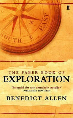Cover for The Faber Book of Exploration: An Anthology of Worlds Revealed by Explorers Through the Ages