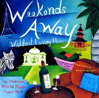 Cover for Weekends Away (Without Leaving Home): The Ultimate World Party Theme Book
