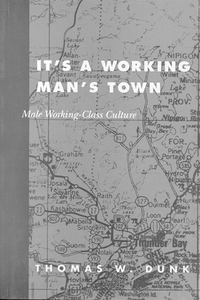 Cover for It's a Working Man's Town: Male Working-Class Culture