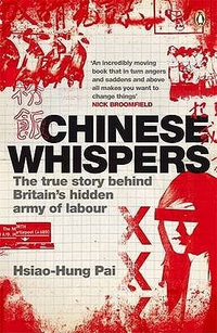 Cover for Chinese Whispers: The True Story Behind Britain's Hidden Army of Labour