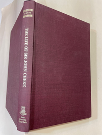 Cover for The life of the learned Sir John Cheke, kt., first instructor, afterwards Secretary of State, to King Edward VI: To which is added, A treatise of ... and religious history monographs, 143)