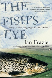 Cover for The Fish's Eye: Essays About Angling and the Outdoors