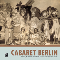 Cover for Cabaret Berlin: Revue, Kabarett and Film Music between the Wars