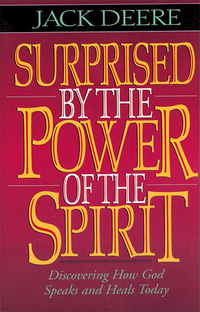 Cover for Surprised by the Power of the Spirit: Discovering How God Speaks and Heals Today