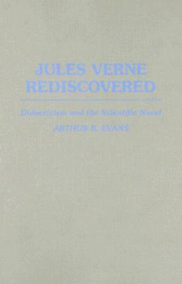Cover for Jules Verne Rediscovered: Didacticism and the Scientific Novel