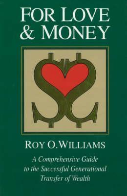 Cover for For Love & Money: A Comprehensive Guide to the Successful Generational Transfer of Wealth
