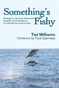 Cover for Something's Fishy: An Angler's Look at Our Distressed Gamefish and Their Waters - And How We Can Preserve Both