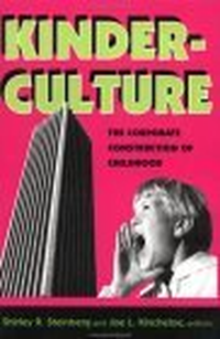 Cover for Kinderculture: The Corporate Construction Of Childhood